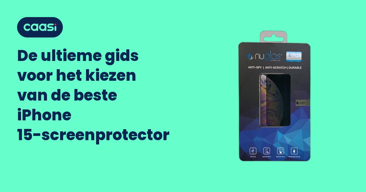 De ultieme gids voor het kiezen van de beste iPhone 15-screenprotector